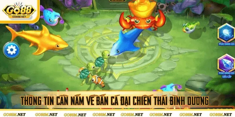 Thông tin cần nắm về bắn cá đại chiến Thái Bình Dương