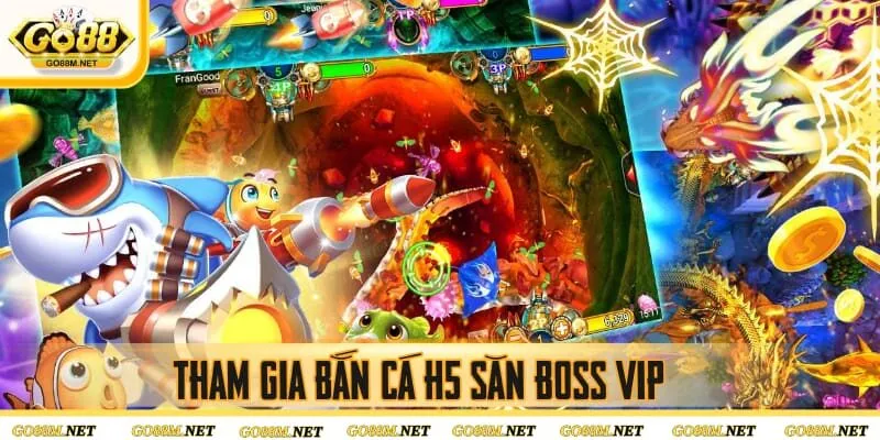 Tham gia bắn cá H5 săn Boss vip