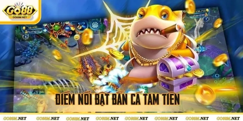 Tam Tiên bắn cá sở hữu nhiều ưu điểm vượt trội