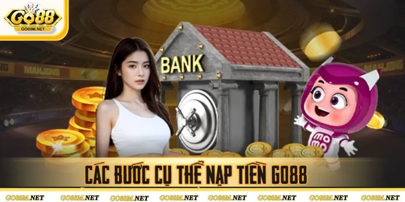 Các bước cụ thể nạp tiền Go88