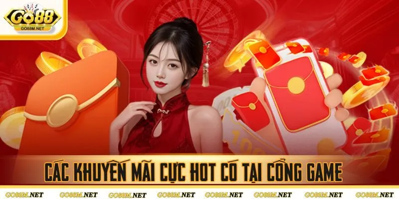 Các khuyến mãi cực hot có tại cổng game