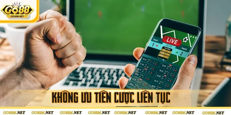 Không ưu tiên cược liên tục