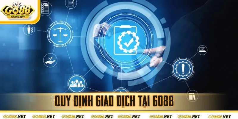 Quy định giao dịch tại GO88