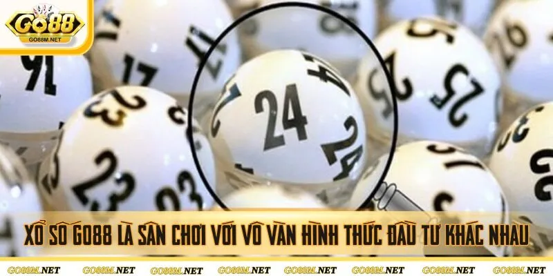 Xổ số Go88 là sân chơi với vô vàn hình thức đầu tư khác nhau