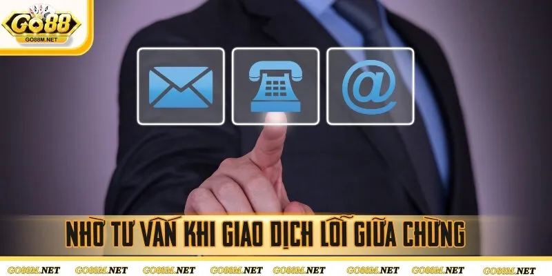 Nhờ tư vấn khi giao dịch lỗi giữa chừng