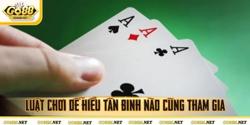 Luật chơi dễ hiểu mà tân binh nào cũng có thể tham gia