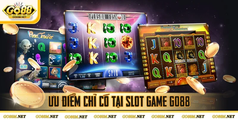Ưu điểm chỉ có tại Slot game Go88