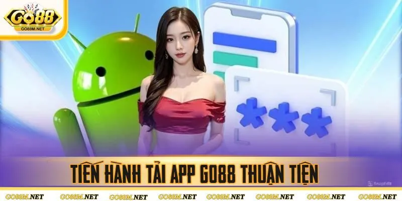 Tiến hành tải app Go88 thuận tiện