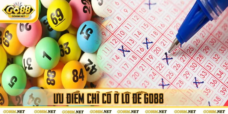 Ưu điểm chỉ có ở lô đề Go88