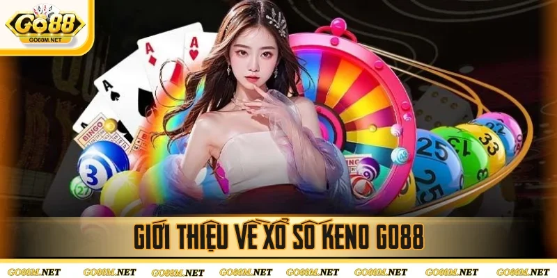 Tổng quan về xổ số Keno Go88